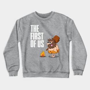 The first of us Crewneck Sweatshirt